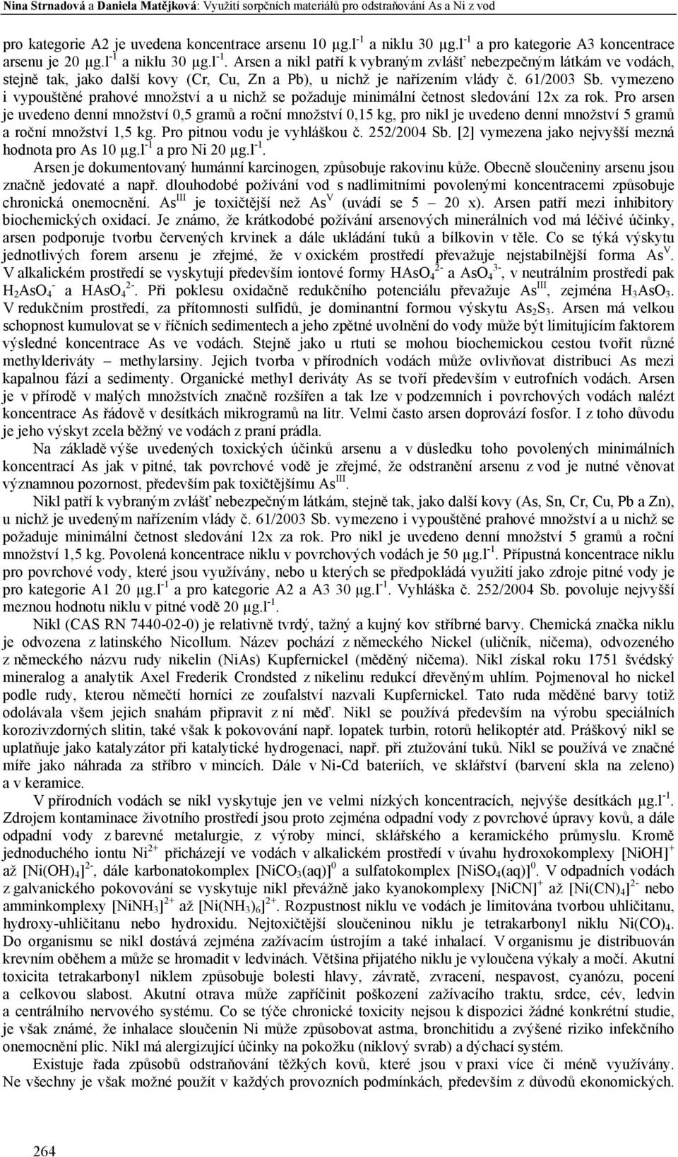 61/23 Sb. vyezeno i vypouštěné prahové nožství a u nichž se požaduje iniální četnost sledování 12x za rok.