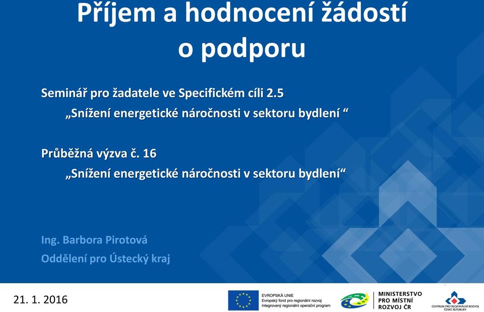 5 Snížení energetické nárčnsti v sektru bydlení Průběžná