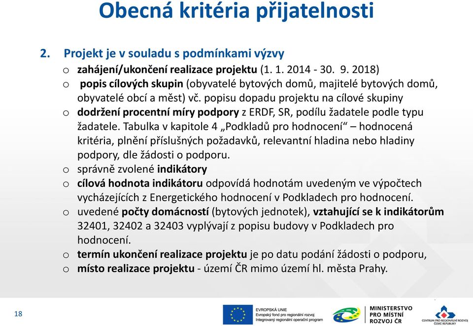 ppisu dpadu prjektu na cílvé skupiny ddržení prcentní míry pdpry z ERDF, SR, pdílu žadatele pdle typu žadatele.