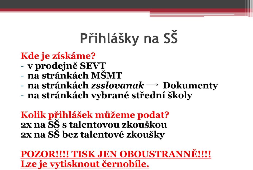 - na stránkách vybrané střední školy Kolik přihlášek můžeme podat?