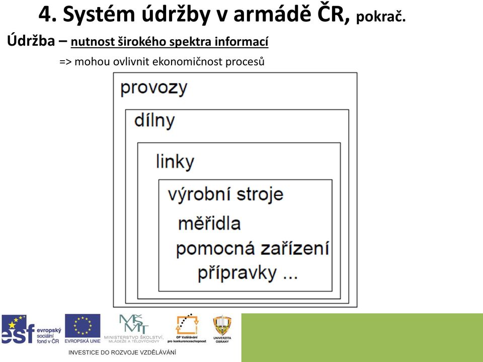 Údržba nutnost širokého