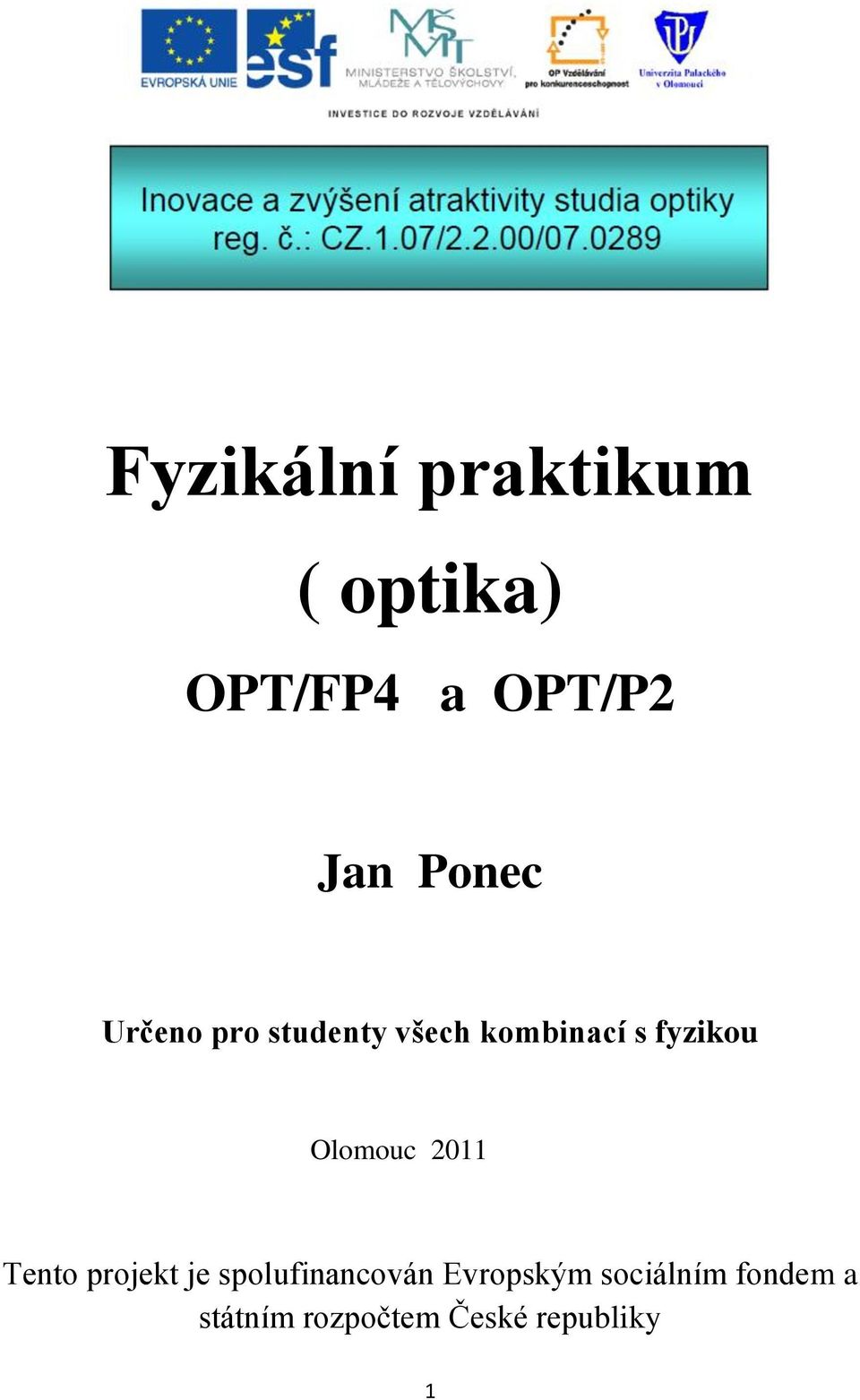 Olomouc 2011 Tento projekt je spolufinancován