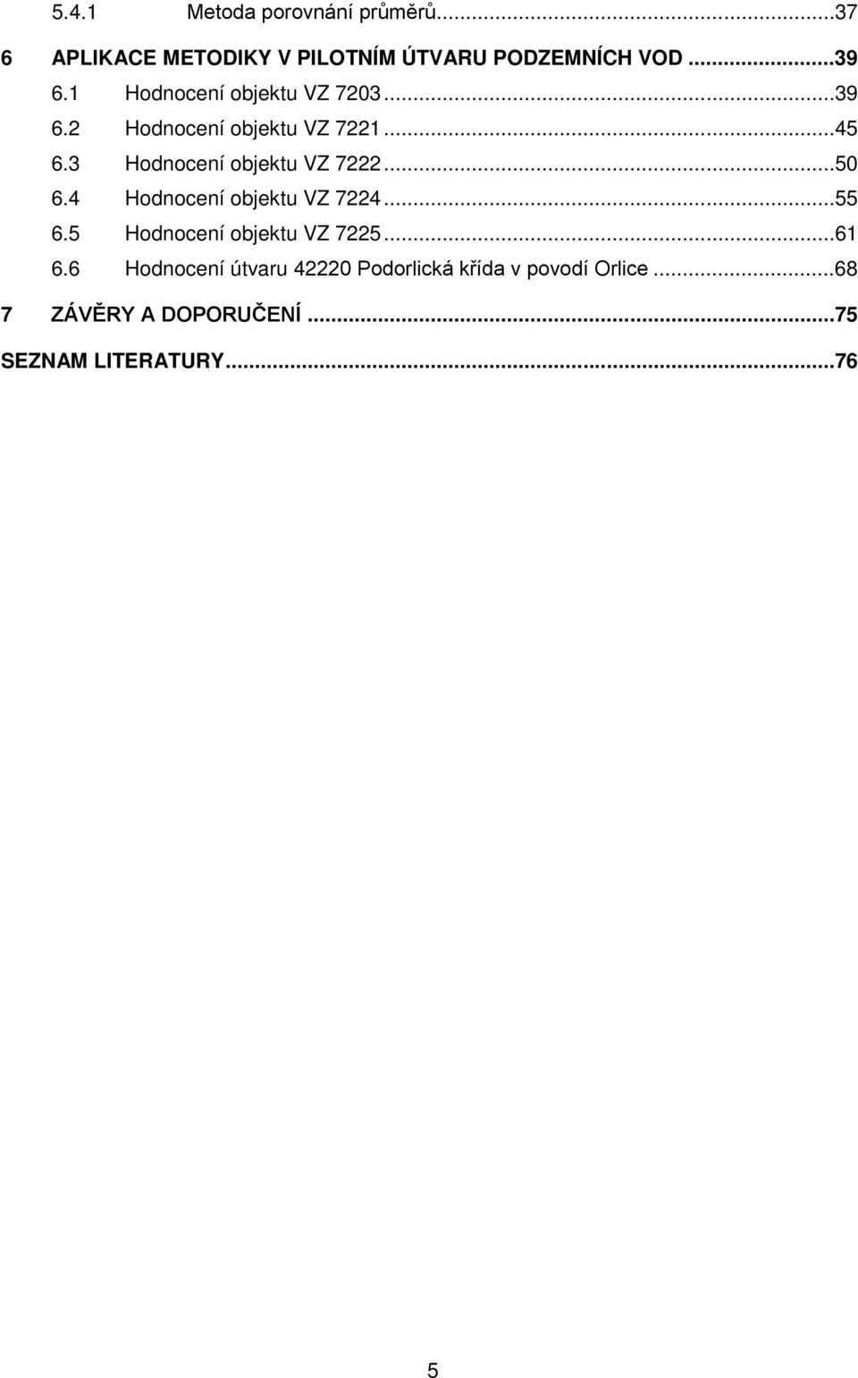 3 Hodnocení objektu VZ 7222...50 6.4 Hodnocení objektu VZ 7224...55 6.