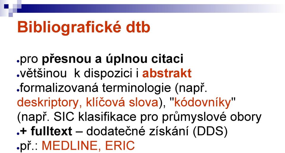 deskriptory, klíčová slova), "kódovníky" (např.