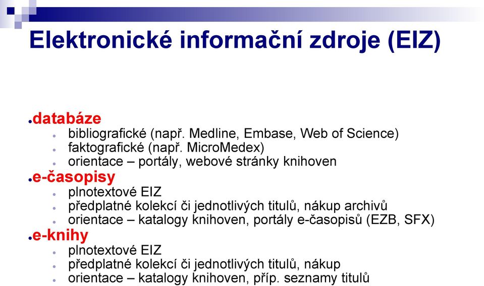 MicroMedex) orientace portály, webové stránky knihoven e-časopisy plnotextové EIZ předplatné kolekcí či