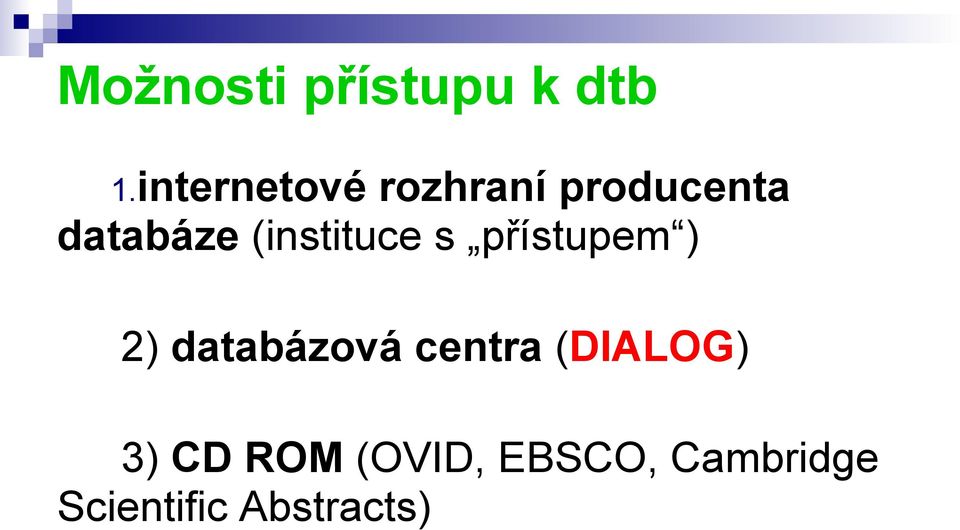 (instituce s přístupem ) 2) databázová