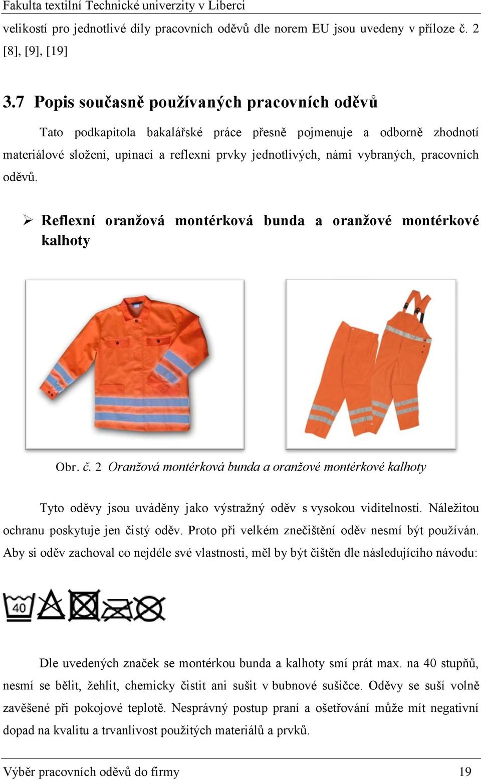 pracovních oděvů. Reflexní oranžová montérková bunda a oranžové montérkové kalhoty Obr. č.