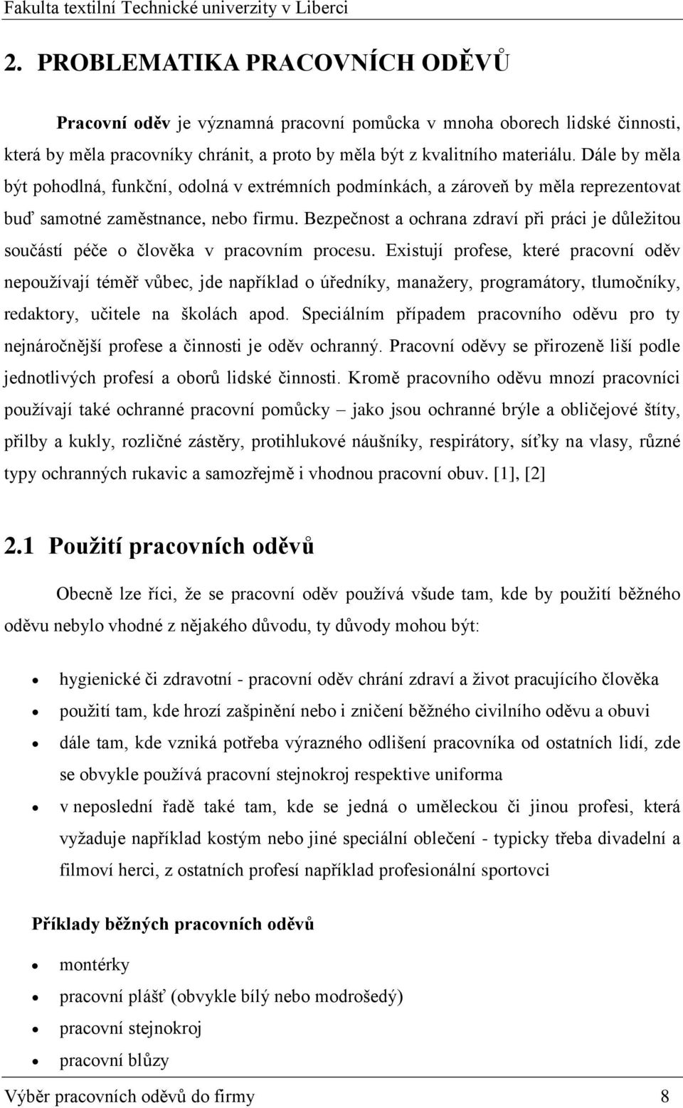 Bezpečnost a ochrana zdraví při práci je důležitou součástí péče o člověka v pracovním procesu.