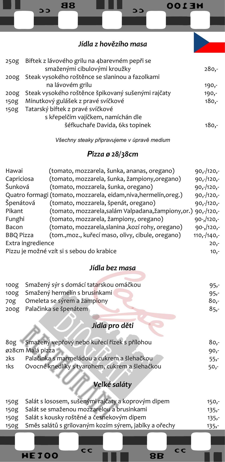 topinek 180,- Všechny steaky připravujeme v úpravě medium Pizza ø 28/38cm Hawai (tomato, mozzarela, šunka, ananas, oregano) 90,-/120,- Capriciosa (tomato, mozzarela, šunka, žampiony,oregano)
