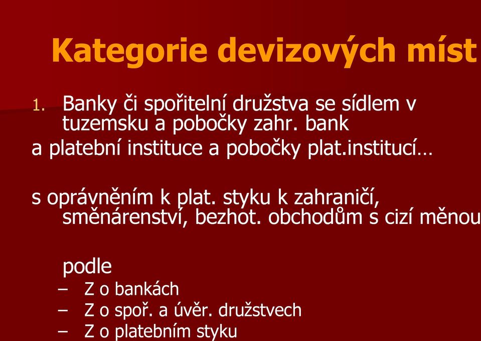 bank a platební instituce a pobočky plat.institucí s oprávněním k plat.