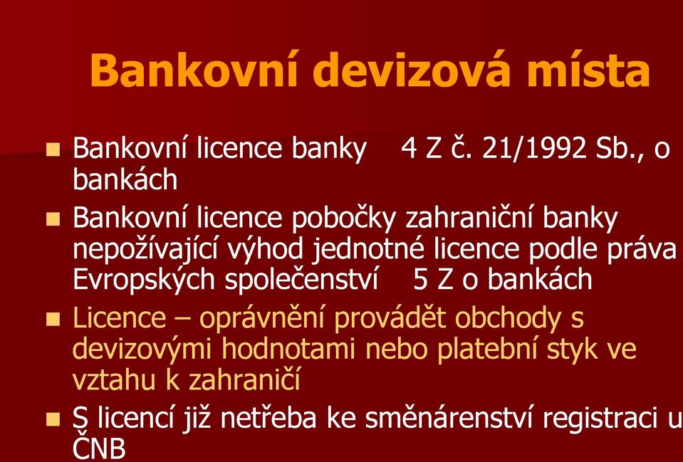 podle práva Evropských společenství 5 Z o bankách Licence oprávnění provádět obchody s