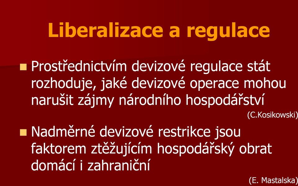 hospodářství Nadměrné devizové restrikce jsou faktorem