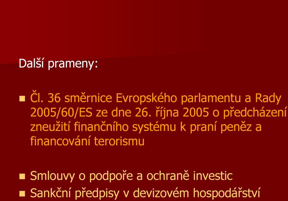 října 2005 o předcházení zneužití finančního systému k praní