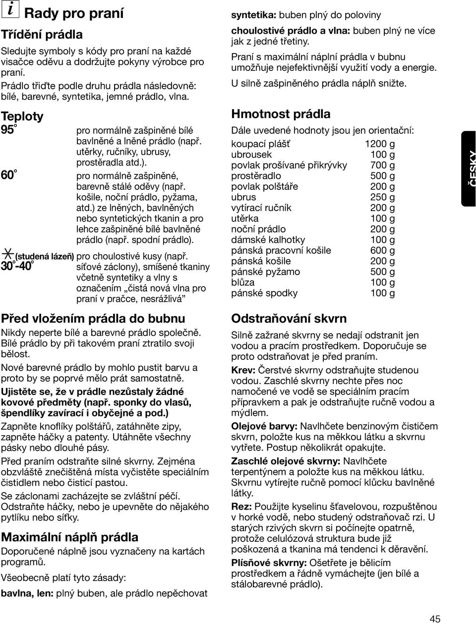utěrky, ručníky, ubrusy, prostěradla atd.). pro normálně zašpiněné, barevně stálé oděvy (např. košile, noční prádlo, pyžama, atd.