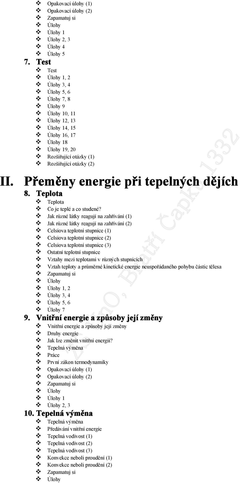 Jak různé látky reagují na zahřívání (1) Jak různé látky reagují na zahřívání (2) Celsiova teplotní stupnice (1) Celsiova teplotní stupnice (2) Celsiova teplotní stupnice (3) Ostatní teplotní