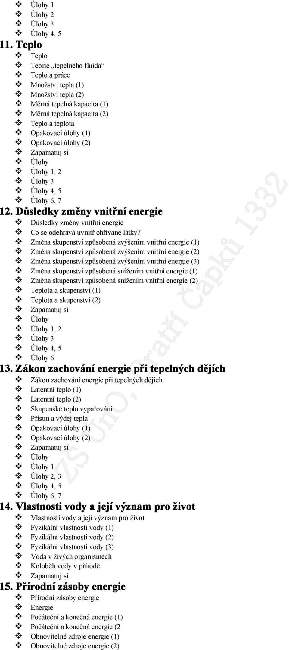 4, 5 6, 7 12. Důsledky změny vnitřní energie Důsledky změny vnitřní energie Co se odehrává uvnitř ohřívané látky?