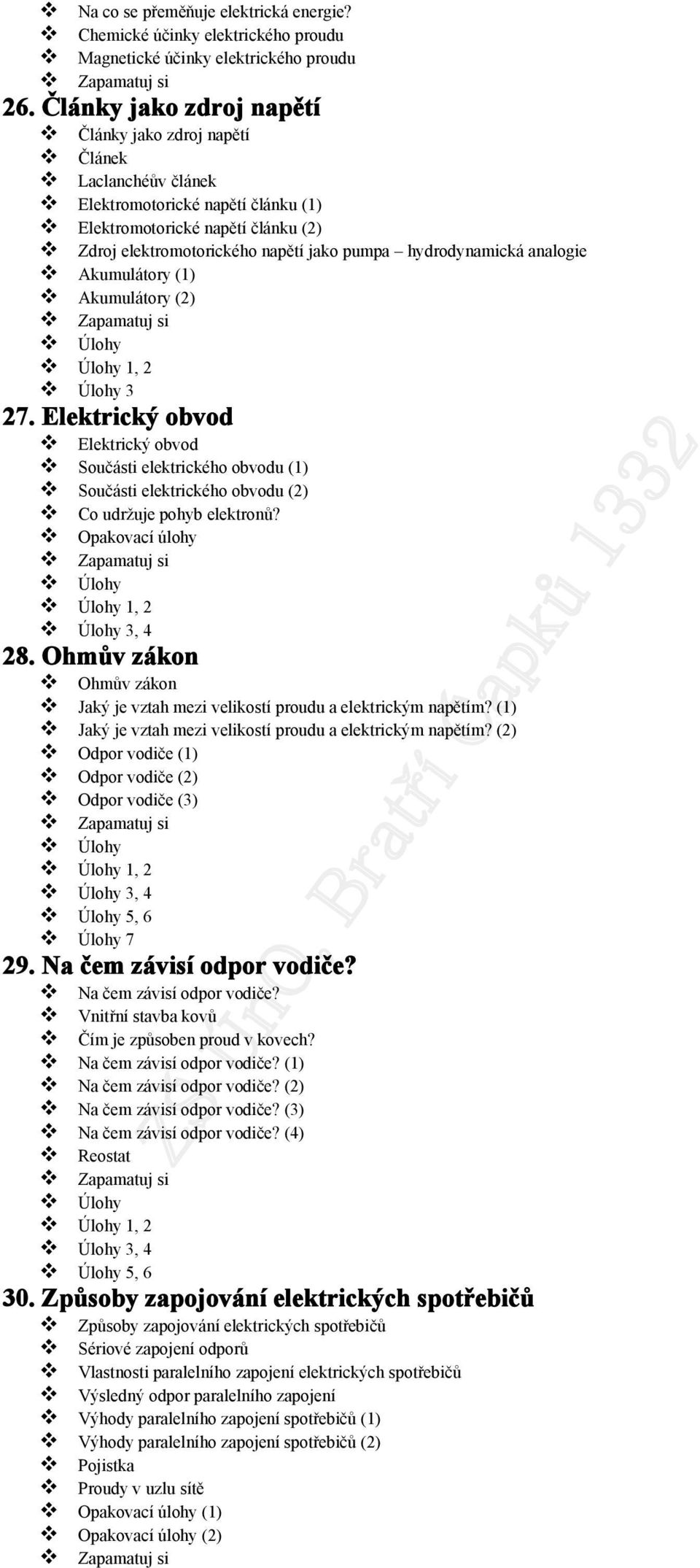 hydrodynamická analogie Akumulátory (1) Akumulátory (2) 3 27. Elektrický obvod Elektrický obvod Součásti elektrického obvodu (1) Součásti elektrického obvodu (2) Co udržuje pohyb elektronů?