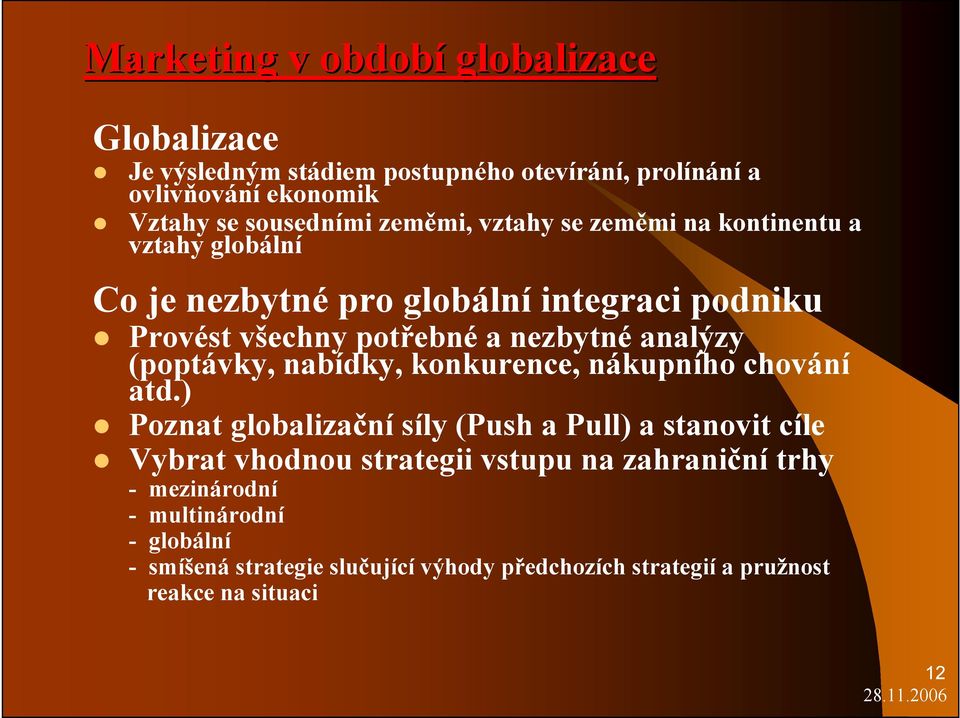 analýzy (poptávky, nabídky, konkurence, nákupního chování atd.