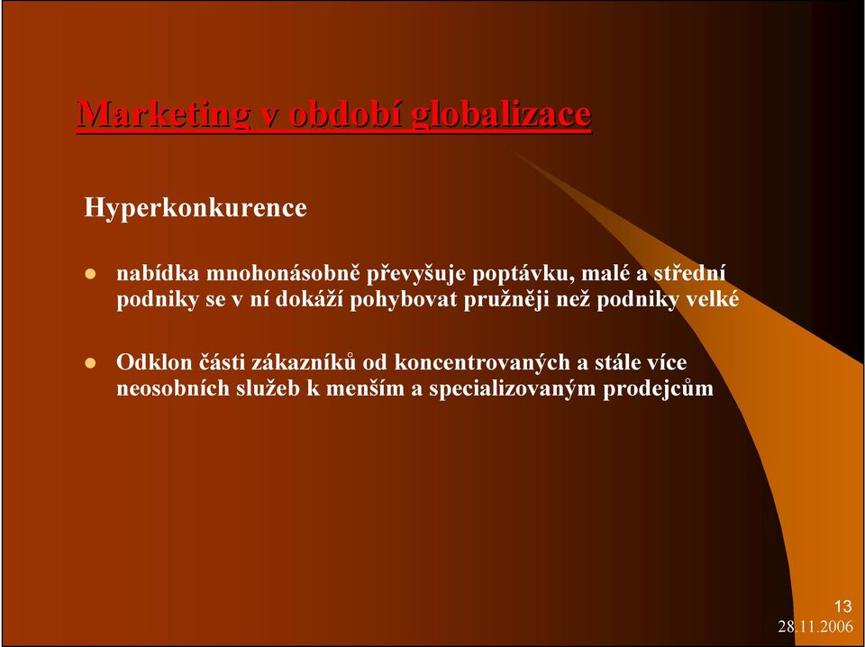 pružněji než podniky velké Odklon části zákazníků od koncentrovaných