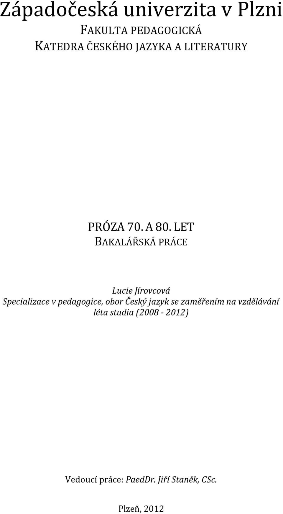 LET BAKALÁŘSKÁ PRÁCE Lucie Jírovcová Specializace v pedagogice, obor