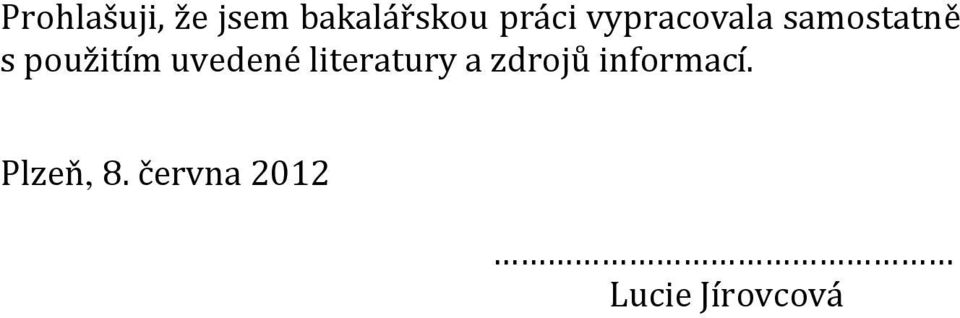 použitím uvedené literatury a zdrojů