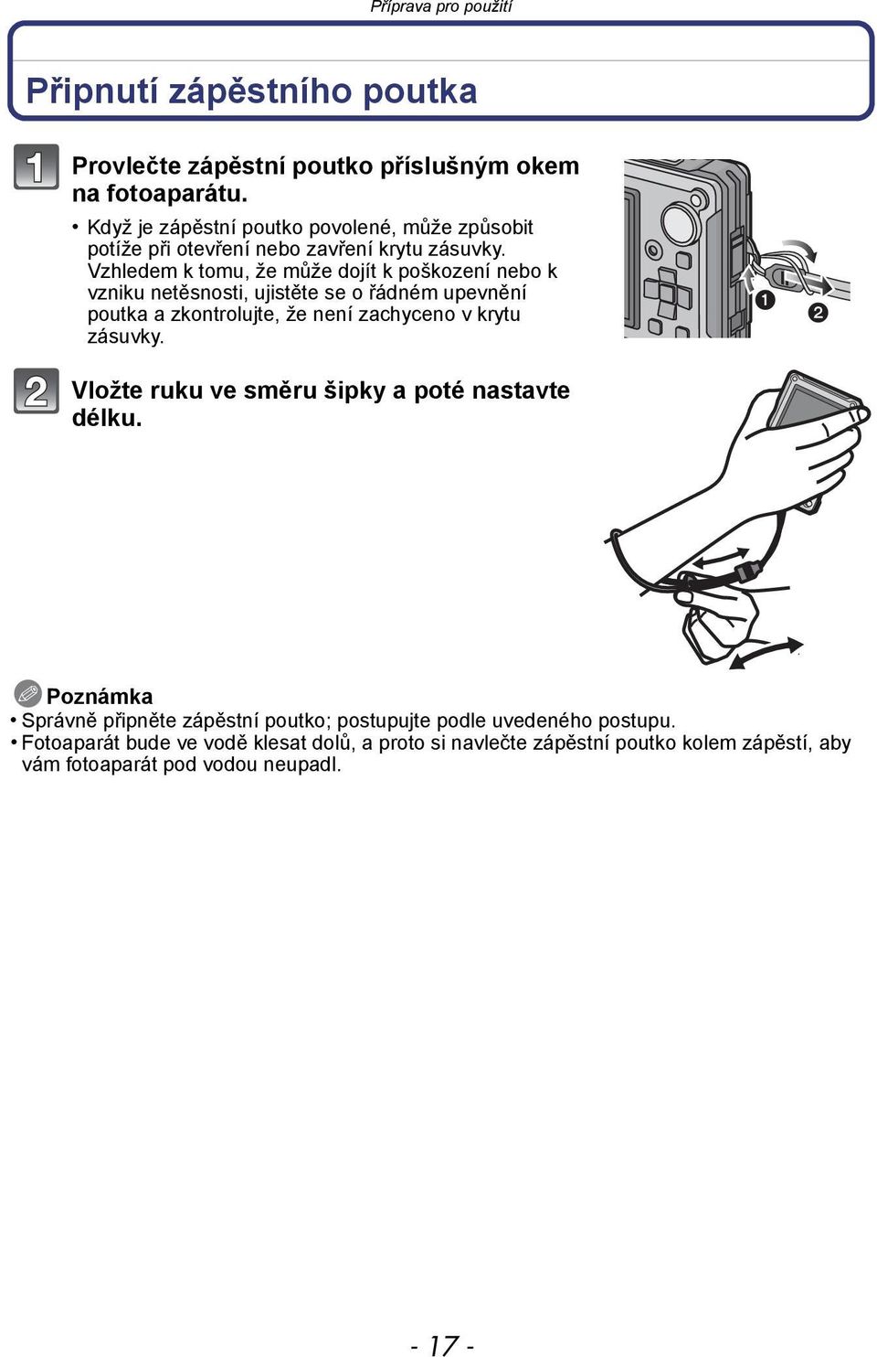 Vzhledem k tomu, že může dojít k poškození nebo k vzniku netěsnosti, ujistěte se o řádném upevnění poutka a zkontrolujte, že není zachyceno v krytu zásuvky.