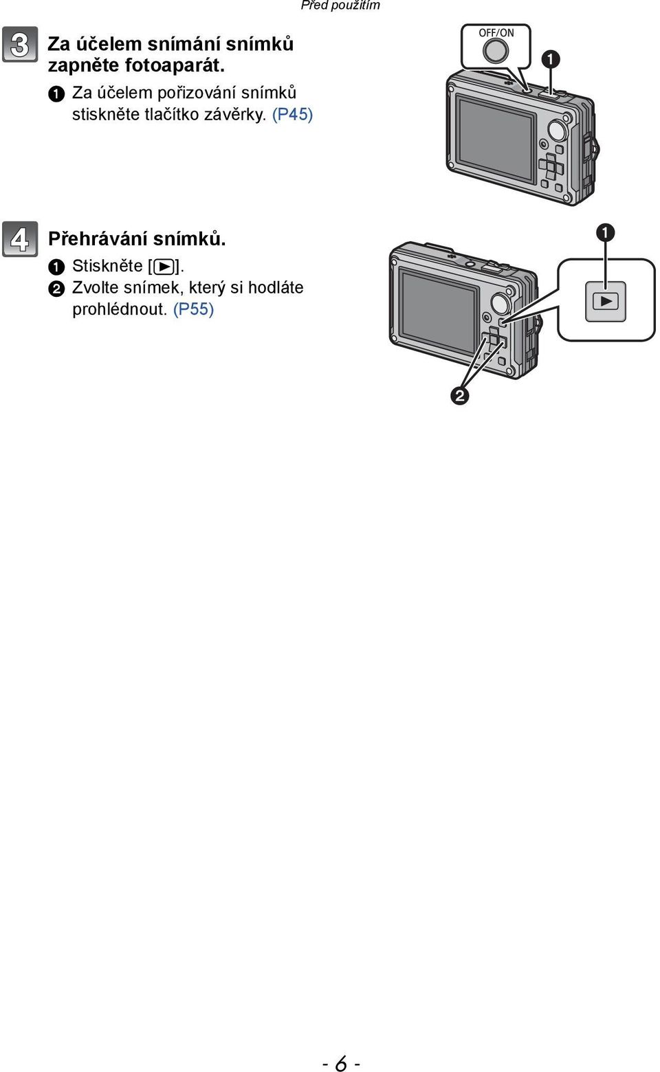 závěrky. (P45) Před použitím Přehrávání snímků.