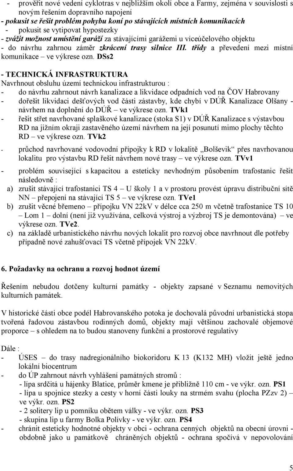 t ídy a p evedení mezi místní komunikace ve výkrese ozn.
