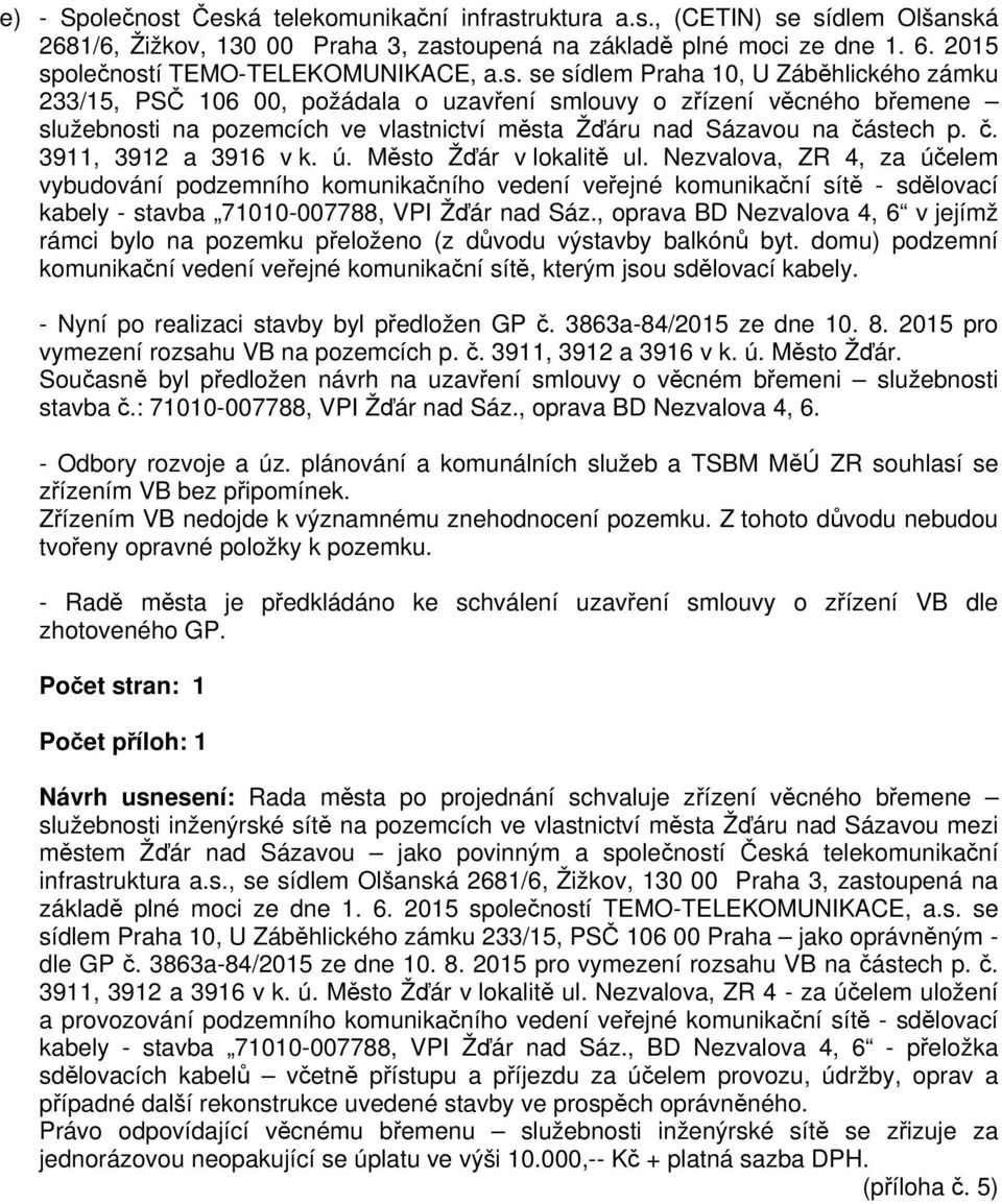 č. 3911, 3912 a 3916 v k. ú. Město Žďár v lokalitě ul.