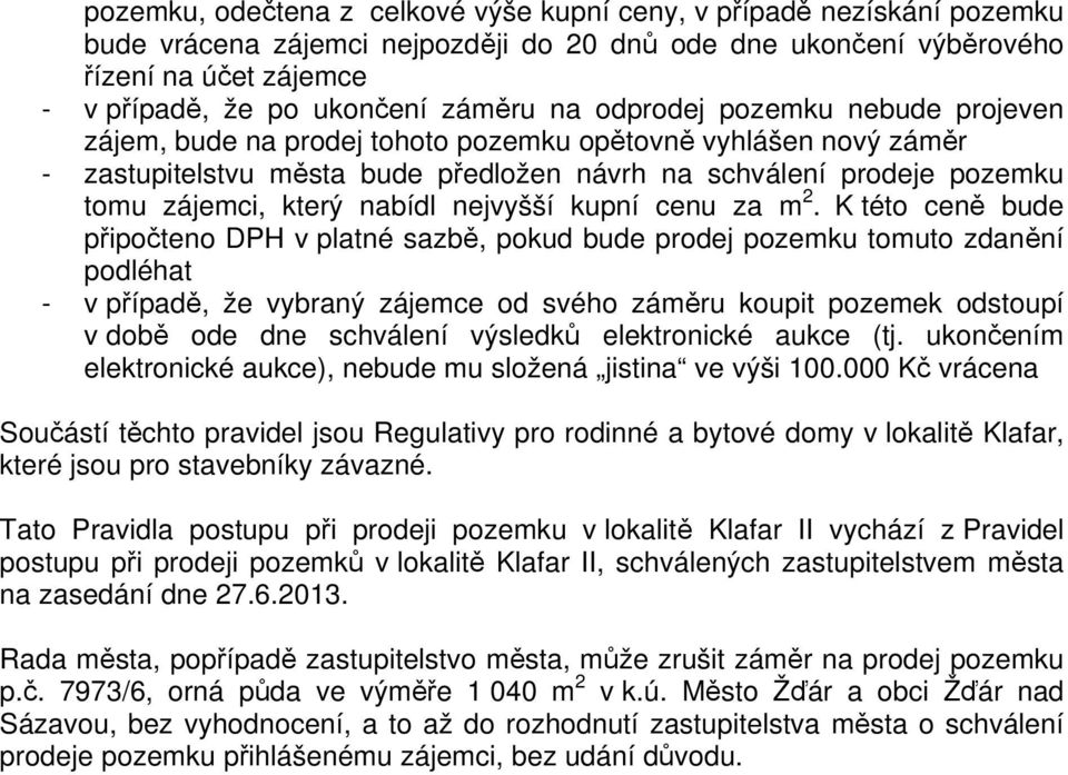 který nabídl nejvyšší kupní cenu za m 2.