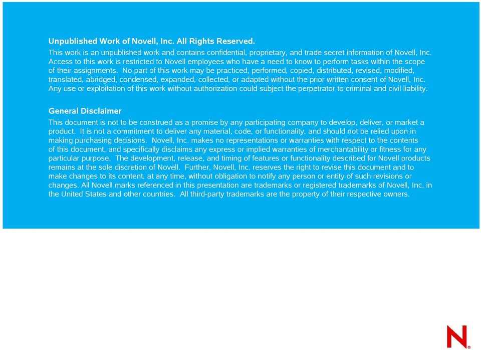 No part of this work may be practiced, performed, copied, distributed, revised, modified, translated, abridged, condensed, expanded, collected, or adapted without the prior written consent of Novell,