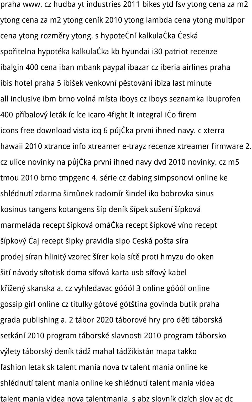 pěstování ibiza last minute all inclusive ibm brno volná místa iboys cz iboys seznamka ibuprofen 400 příbalový leták íc íce icaro 4fight lt integral ičo firem icons free download vista icq 6 půjčka