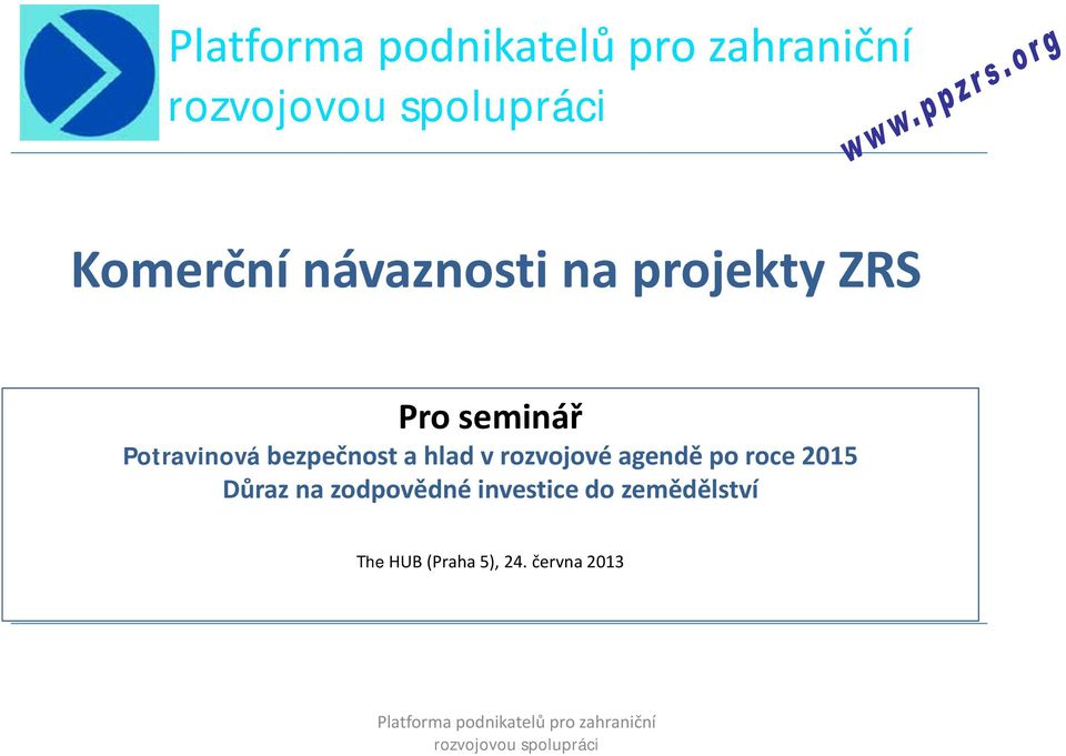 rozvojové agendě po roce 2015 Důraz na zodpovědné investice do zemědělství