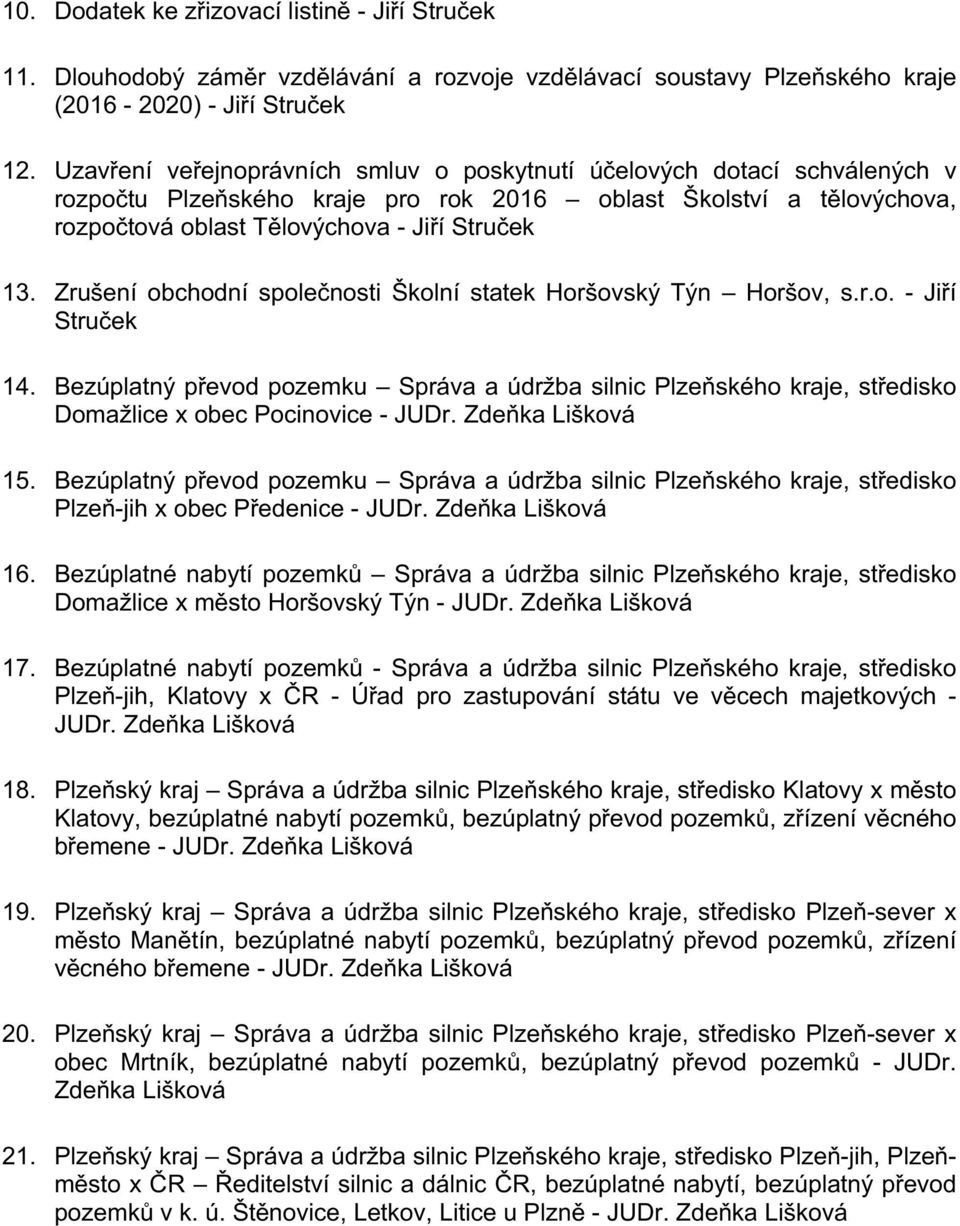 Zrušení obchodní společnosti Školní statek Horšovský Týn Horšov, s.r.o. - Jiří Struček 14.