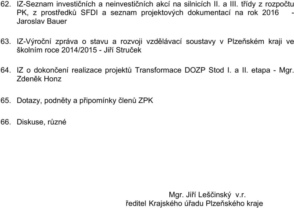 IZ-Výroční zpráva o stavu a rozvoji vzdělávací soustavy v Plzeňském kraji ve školním roce 2014/2015 - Jiří Struček 64.