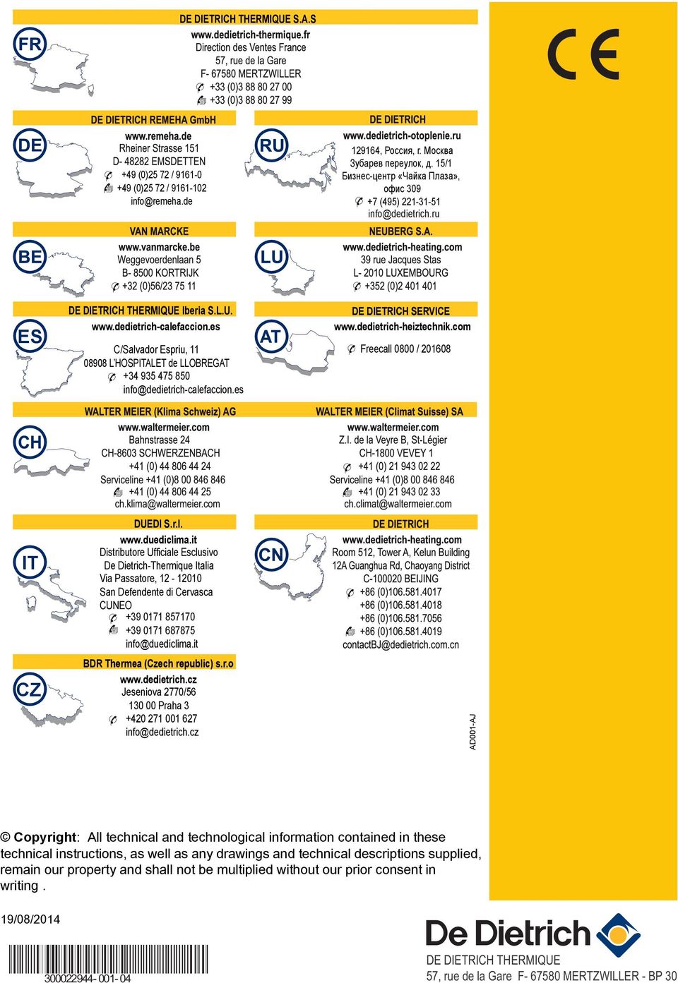 es C/Salvador Espriu, 11 08908 L HOSPITALET de LLOBREGAT +34 935 475 850 info@dedietrich-calefaccion.es DE DIETRICH SERVICE www.dedietrich-heiztechnik.com Freecall 0800 / 201608 IT CZ DUEDI S.r.l. www.duediclima.