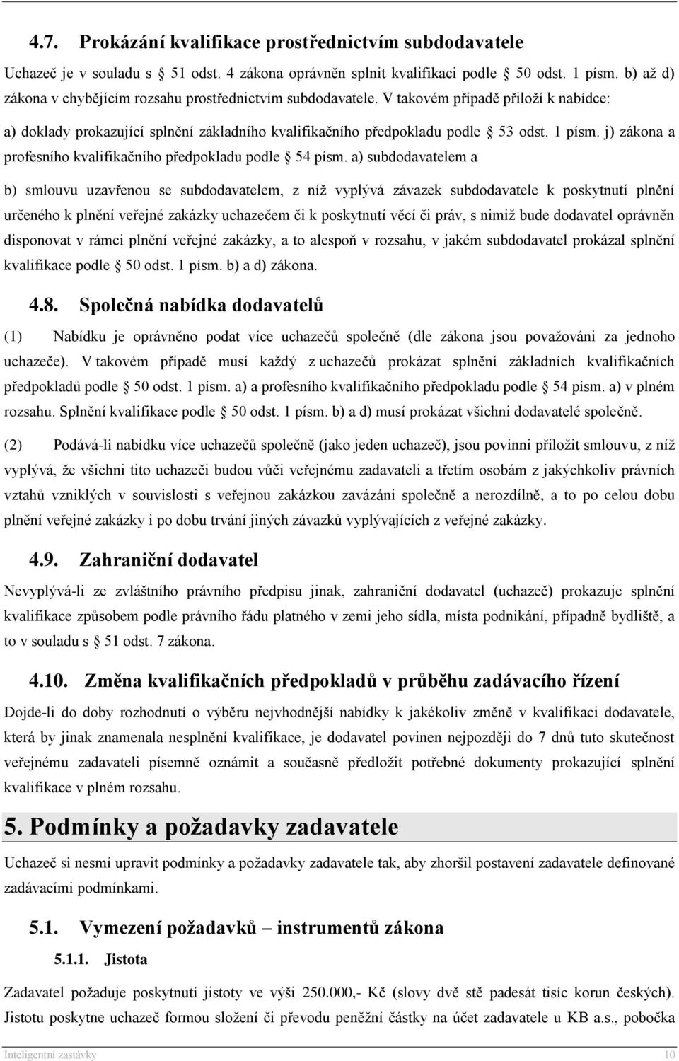 j) zákona a profesního kvalifikačního předpokladu podle 54 písm.