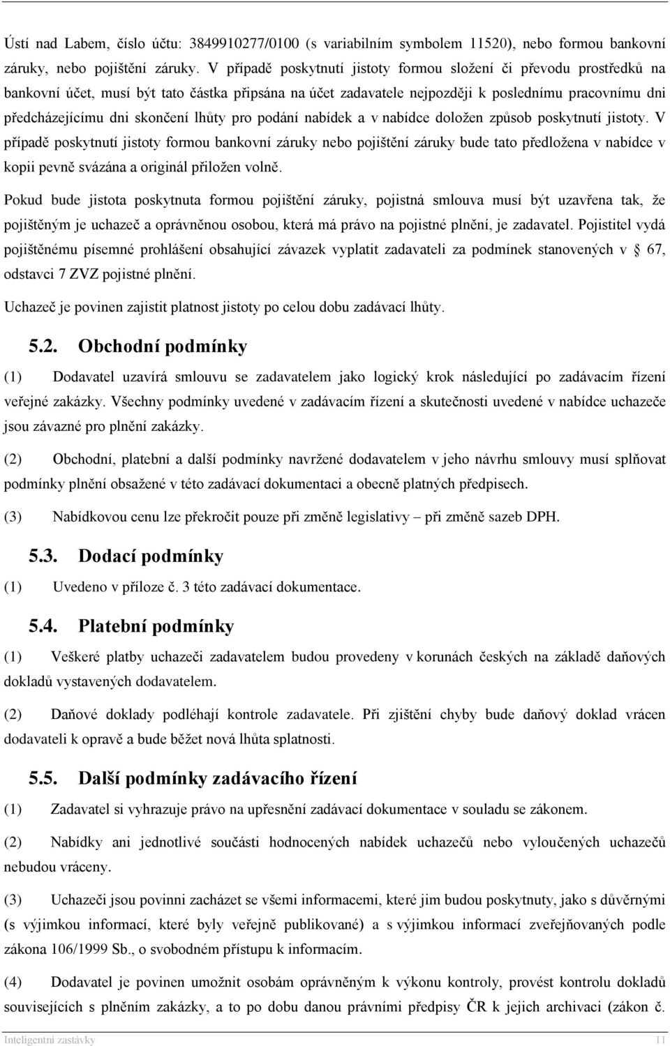 skončení lhůty pro podání nabídek a v nabídce doložen způsob poskytnutí jistoty.