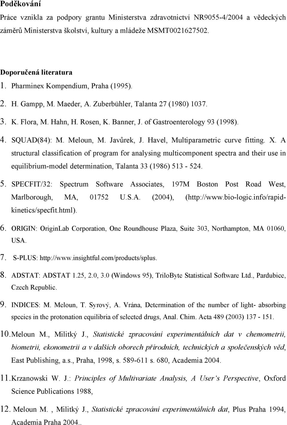 Meloun, M. Javůrek, J. Havel, Multiparametric curve fitting. X.