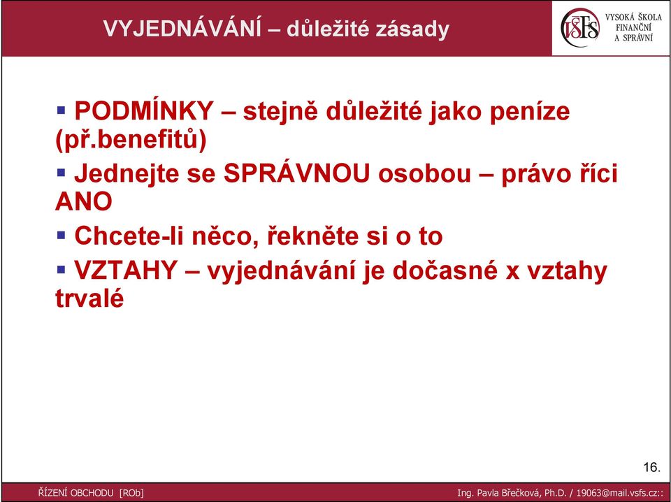 benefitů) Jednejte se SPRÁVNOU osobou právo říci