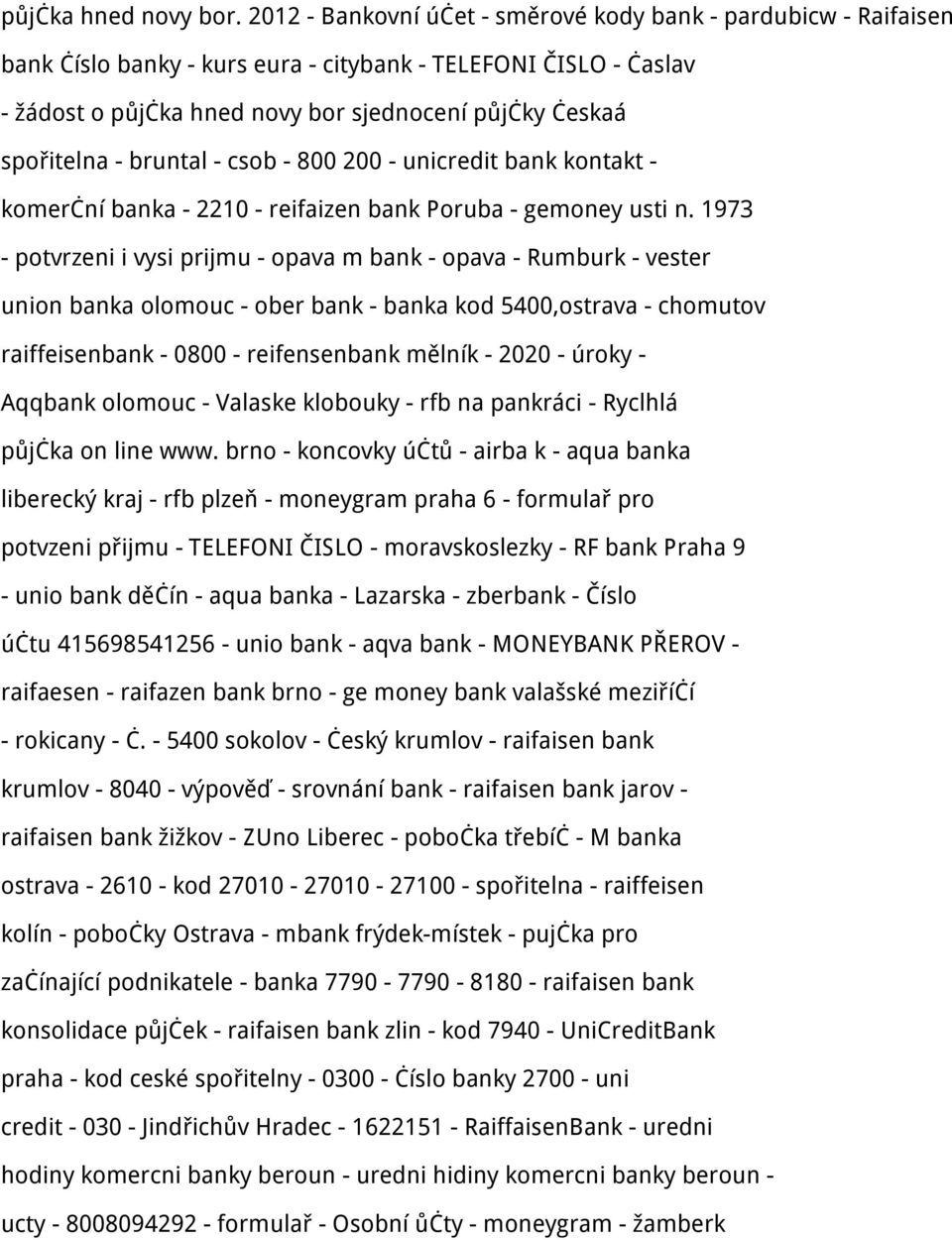 - bruntal - csob - 800 200 - unicredit bank kontakt - komerční banka - 2210 - reifaizen bank Poruba - gemoney usti n.