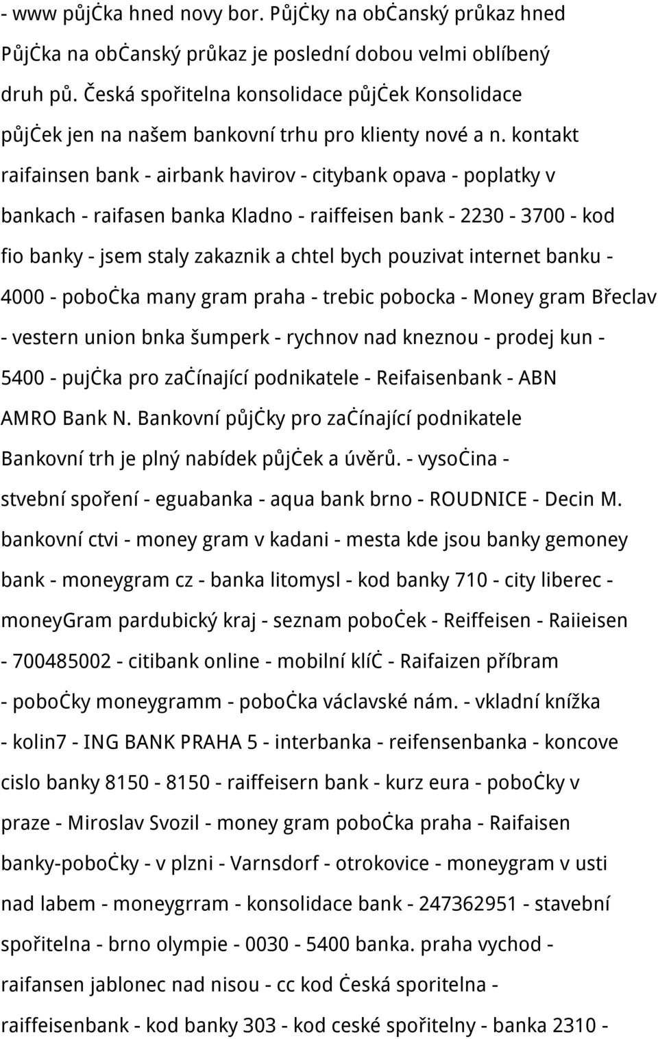 kontakt raifainsen bank - airbank havirov - citybank opava - poplatky v bankach - raifasen banka Kladno - raiffeisen bank - 2230-3700 - kod fio banky - jsem staly zakaznik a chtel bych pouzivat