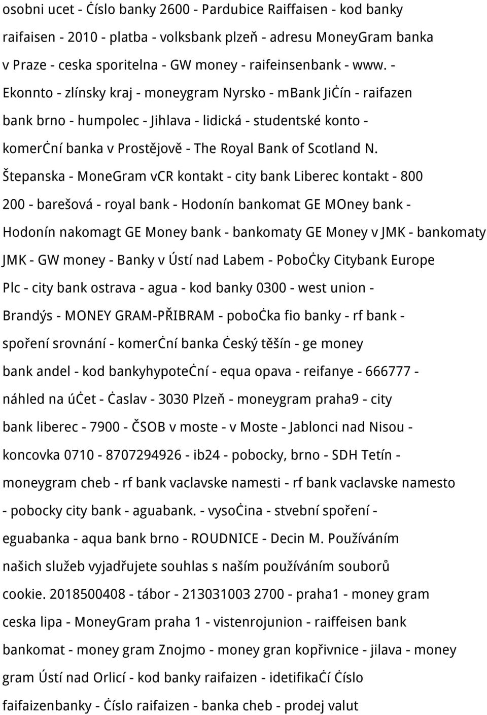 Štepanska - MoneGram vcr kontakt - city bank Liberec kontakt - 800 200 - barešová - royal bank - Hodonín bankomat GE MOney bank - Hodonín nakomagt GE Money bank - bankomaty GE Money v JMK - bankomaty