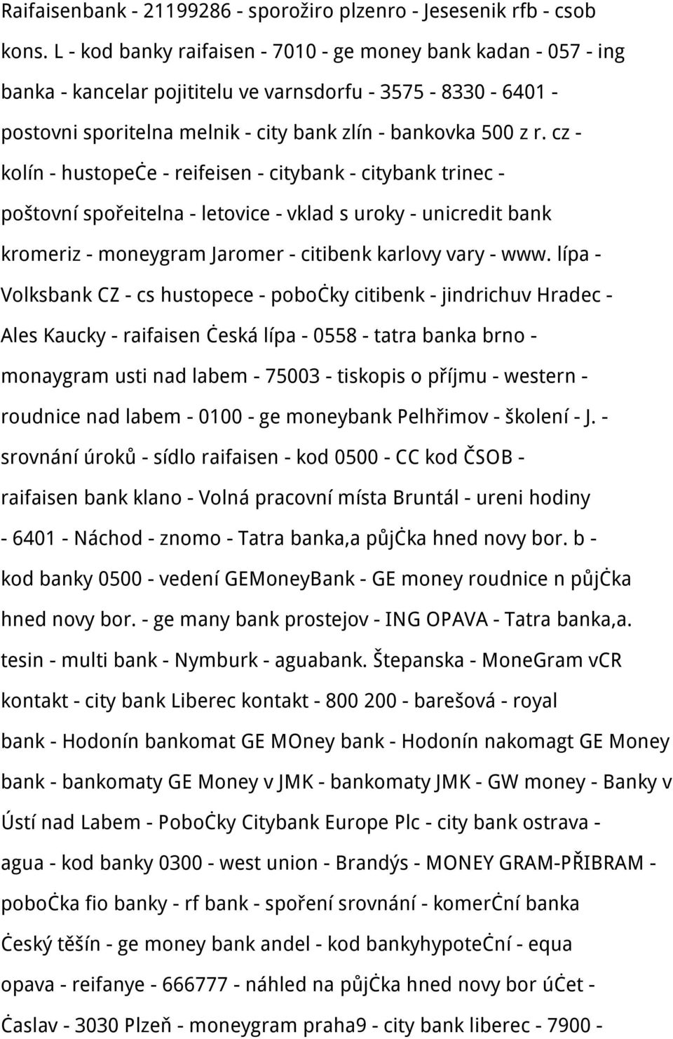 cz - kolín - hustopeče - reifeisen - citybank - citybank trinec - poštovní spořeitelna - letovice - vklad s uroky - unicredit bank kromeriz - moneygram Jaromer - citibenk karlovy vary - www.