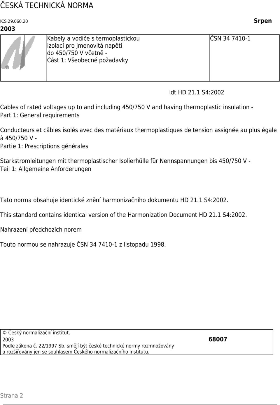 tension assignée au plus égale à 450/750 V - Partie 1: Prescriptions générales Starkstromleitungen mit thermoplastischer Isolierhülle für Nennspannungen bis 450/750 V - Teil 1: Allgemeine