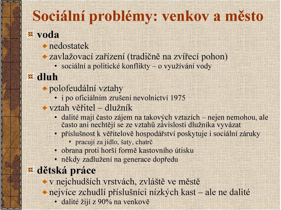 závislosti dlužníka vyvázat příslušnost k věřitelově hospodářství poskytuje i sociální záruky pracují za jídlo, šaty, chatrč obrana proti horší formě kastovního útisku