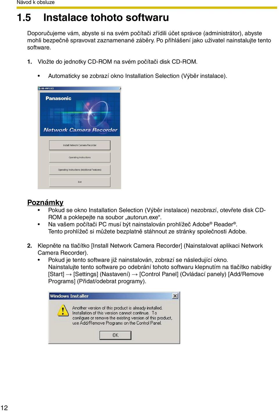 Poznámky Pokud se okno Installation Selection (Výběr instalace) nezobrazí, otevřete disk CD- ROM a poklepejte na soubor autorun.exe. Na vašem počítači PC musí být nainstalován prohlížeč Adobe Reader.