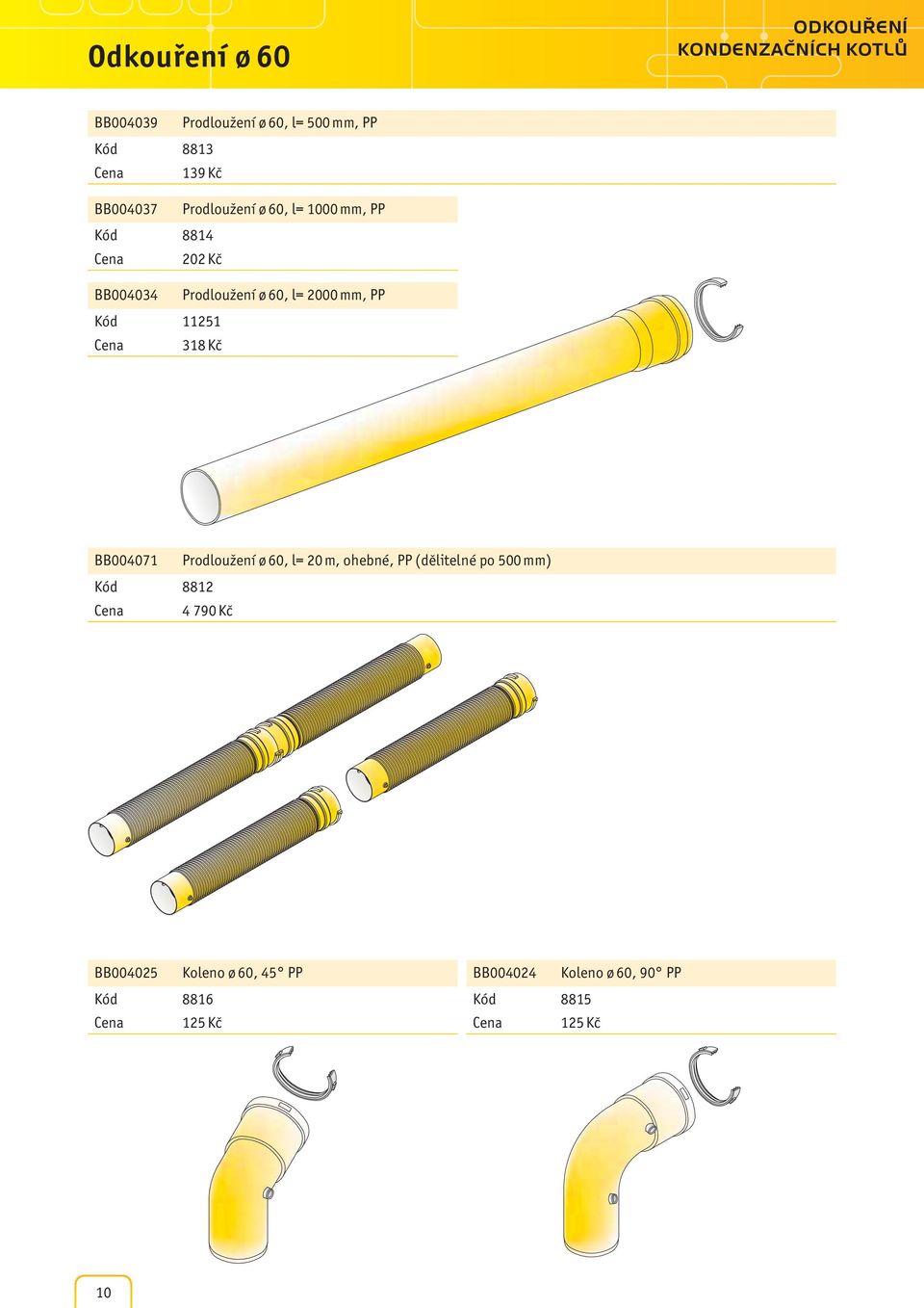 PP Kód 11251 318 Kč BB004071 Prodloužení ø 60, l= 20 m, ohebné, PP (dělitelné po 500 mm) Kód