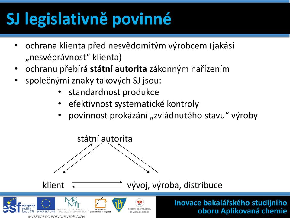 společnými znaky takových SJ jsou: standardnost produkce efektivnost systematické