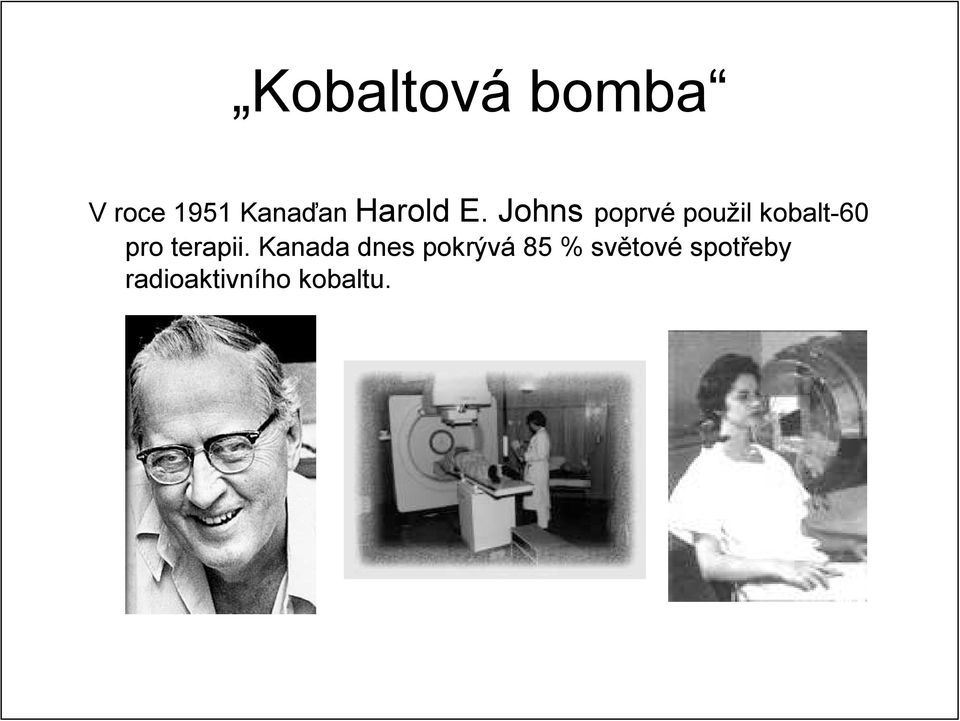 Johns poprvé použil kobalt-60 pro